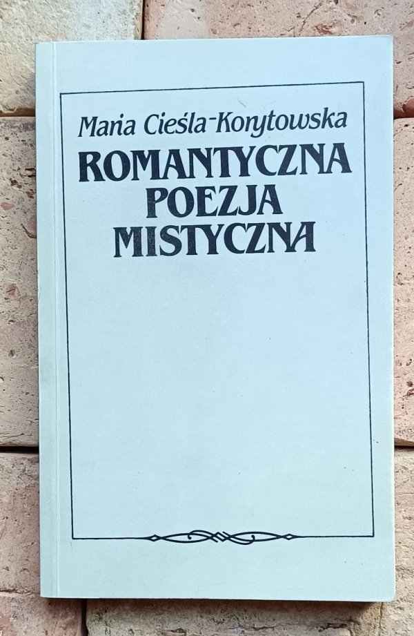 Maria Cieśla-Korytowska • Romantyczna poezja mistyczna. Ballanche, Novalis, Słowacki - okładka