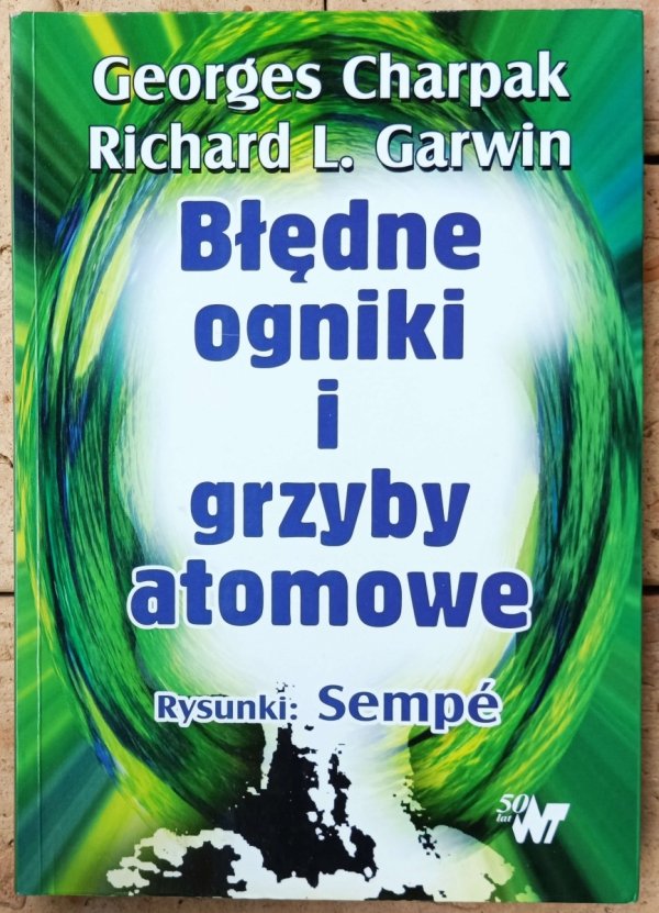 Georges Charpak, Richard L. Garwin • Błędne ogniki i grzyby atomowe