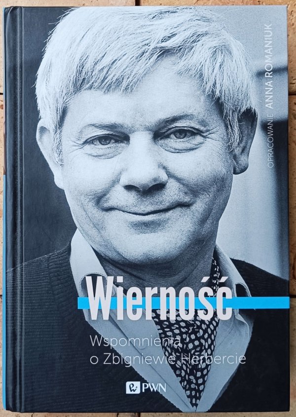 Anna Romaniuk • Wierność. Wspomnienia o Zbigniewie Herbercie