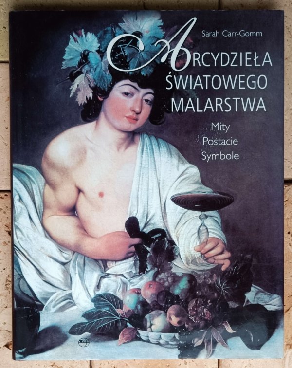 Sarah Carr Gomm Arcydzieła światowego malarstwa. Mity. Postacie. Symbole - okładka