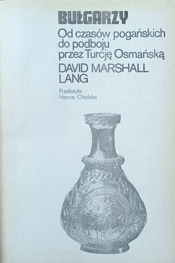 David Marshall Lang  Bułgarzy. Od czasów pogańskich do podboju przez Turcję Osmańską - strona tytułowa