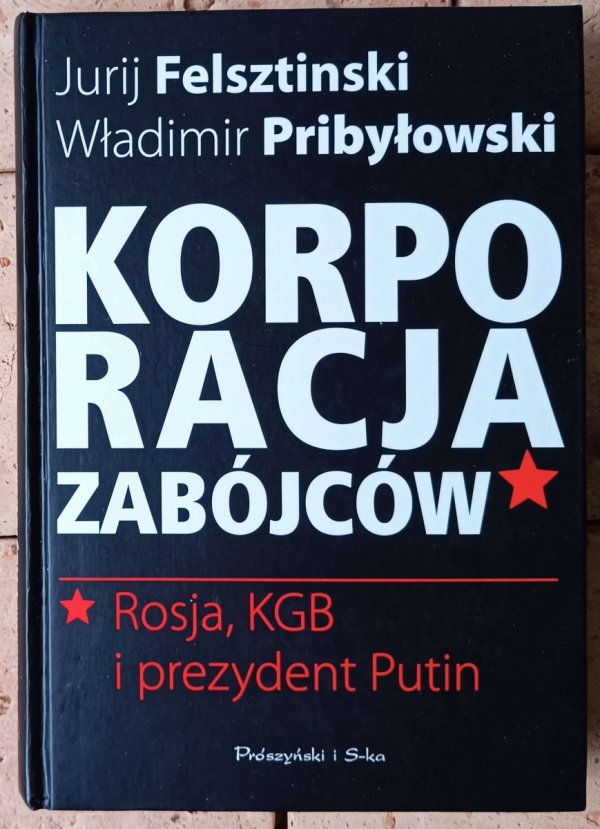 Jurij Felsztinski, Władimir Pribyłowski • Korporacja zabójców. Rosja, KGB i prezydent Putin - okładka