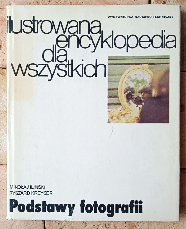 Ryszard Kreyser, Mikołaj Iliński - Podstawy fotografii. Ilustrowana encyklopedia dla wszystkich - okładka
