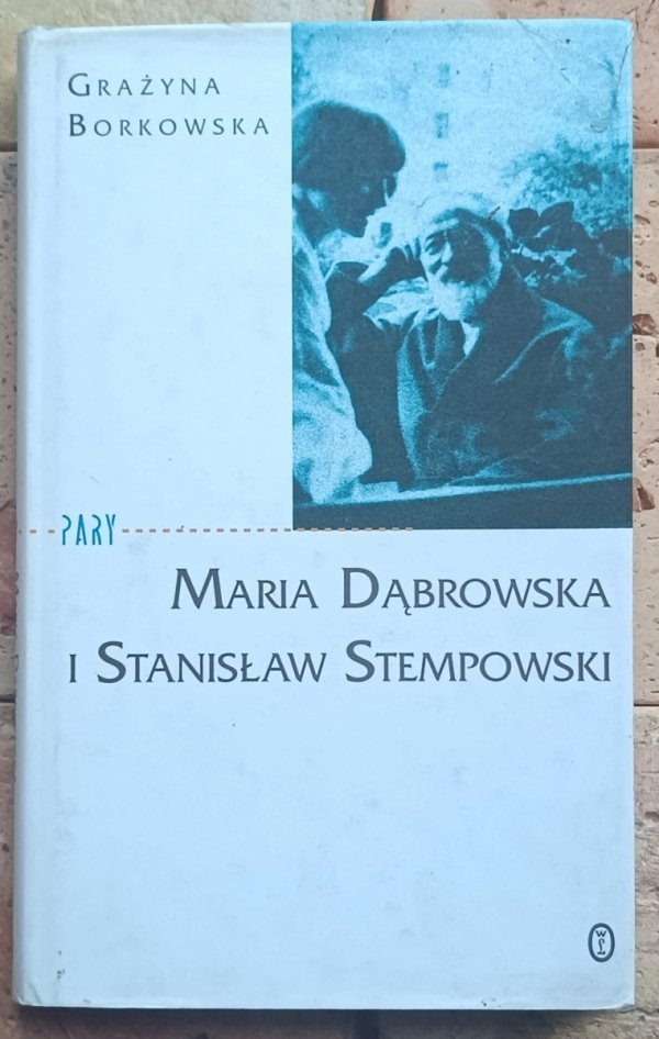 Grażyna Borkowska - Maria Dąbrowska i Stanisław Stempowski - okładka