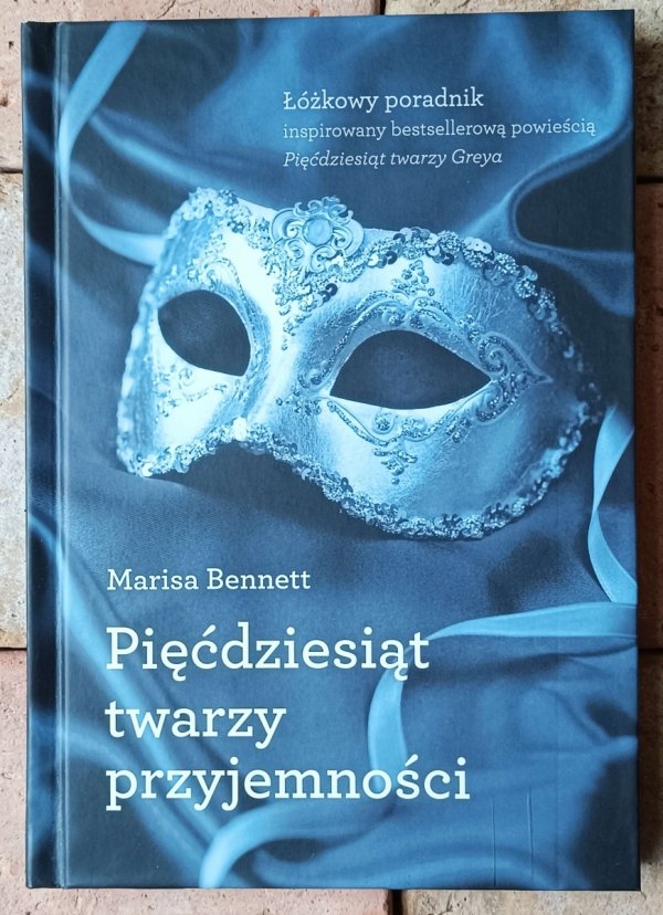 Marisa Bennett • Pięćdziesiąt twarzy przyjemności. Łóżkowy poradnik inspirowany bestsellerową powieścią - okładka