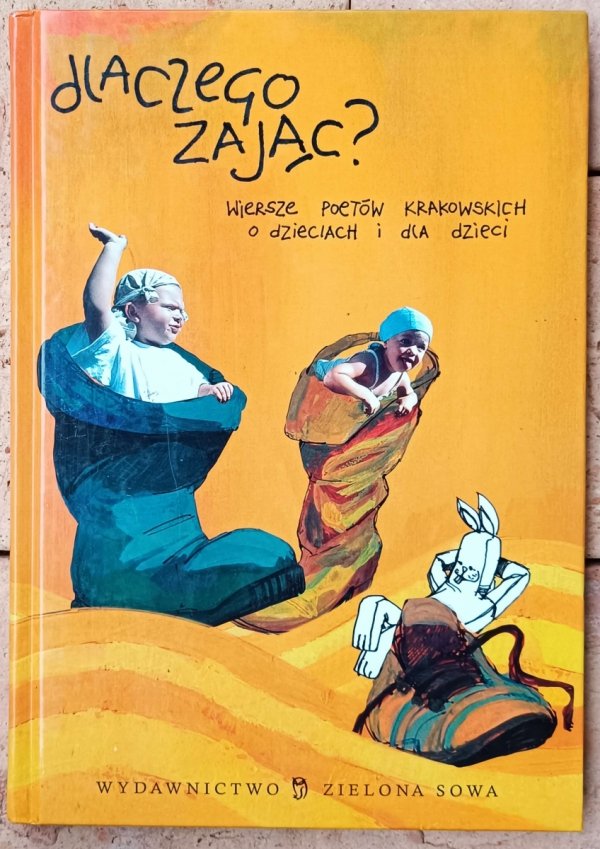 Dlaczego zając? Wiersze poetów krakowskich, o dzieciach i dla dzieci