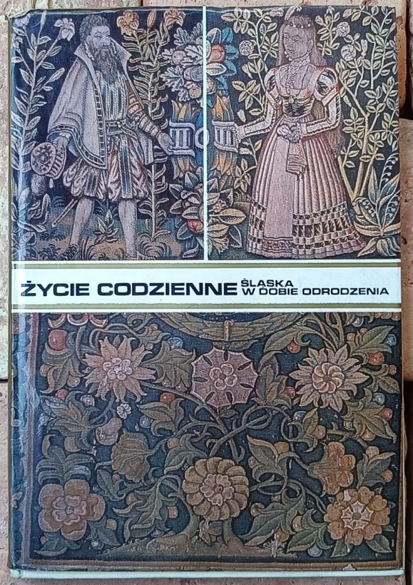 Okładka książki Życie codzienne Śląska w dobie odrodzenia autorstwa Ewa Maleczyńska