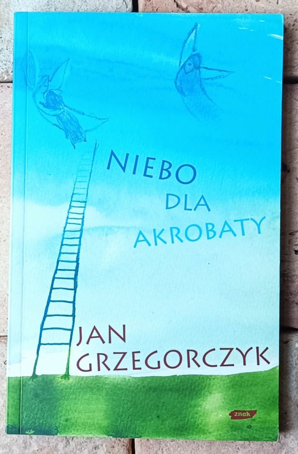 Jan Grzegorczyk • Niebo dla akrobaty  - okładka