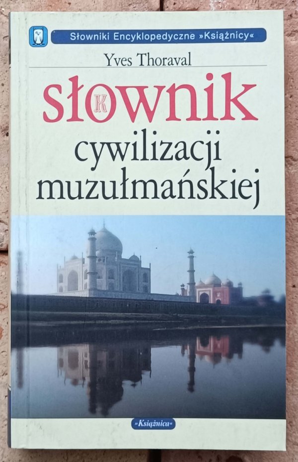 Yves Thoraval • Słownik cywilizacji muzułmańskiej