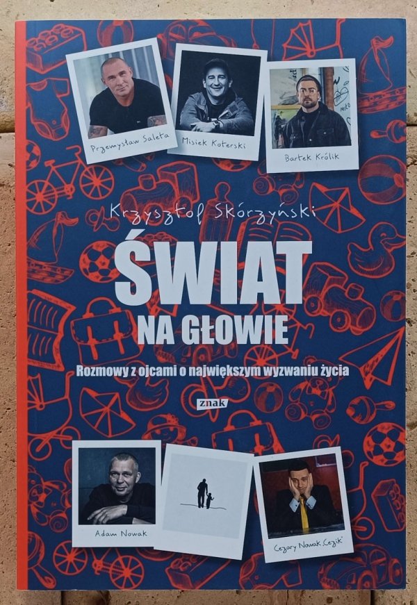 Krzysztof Skórzyński • Świat na głowie. Rozmowy z ojcami o największym wyzwaniu życia