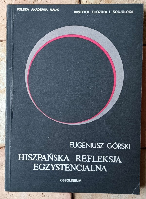 Eugeniusz Górski • Hiszpańska refleksja egzystencjalna [Miguel de Unamuno] - okładka