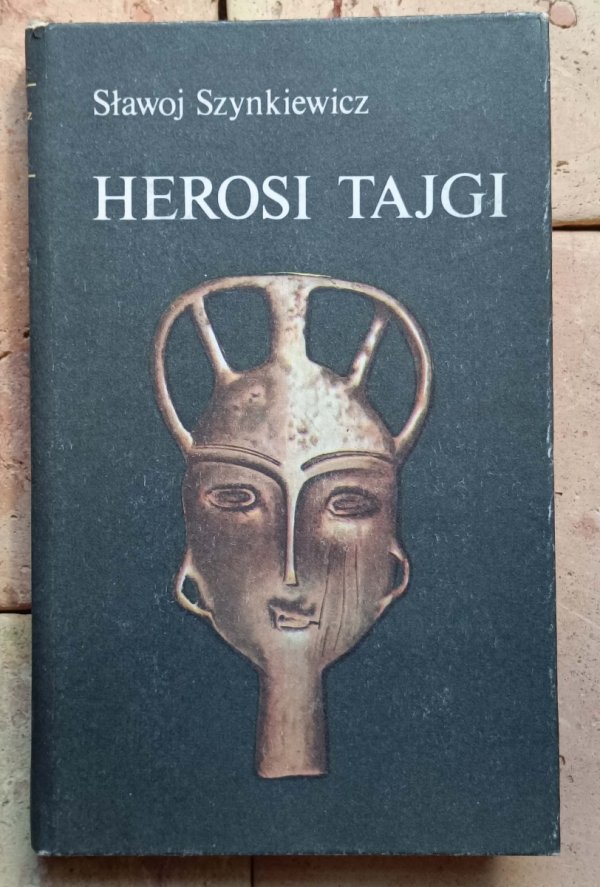 Sławoj Szynkiewicz • Herosi Tajgi. Mity, legendy, obyczaje Jakutów | szamanizm Syberia - okładka