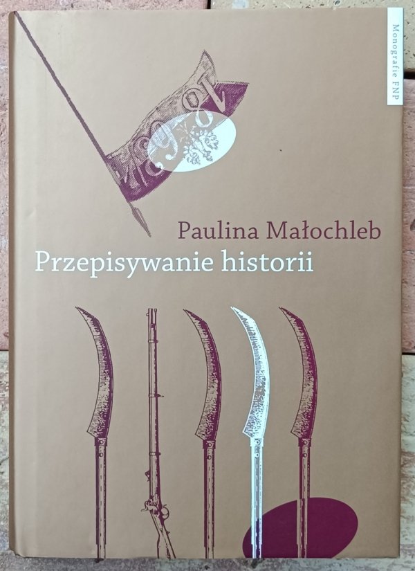Paulina Małochleb • Przepisywanie historii