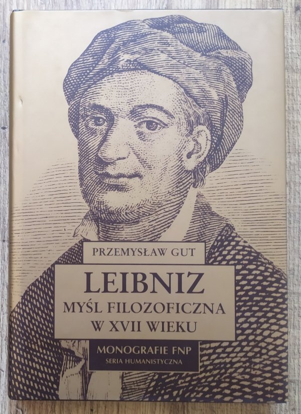 Przemysław Gut Leibniz. Myśl filozoficzna w XVII wieku