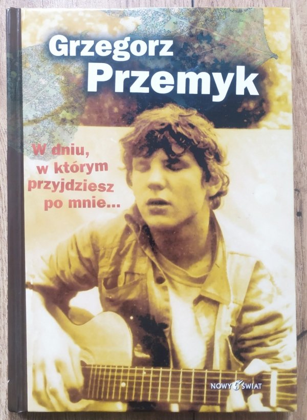 Grzegorz Przemyk W dniu, w którym przyjdziesz po mnie...