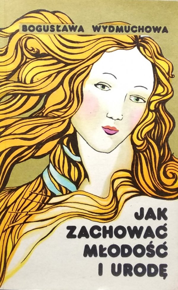 Bogusława Wydmuchowa • Jak zachować młodość i urodę