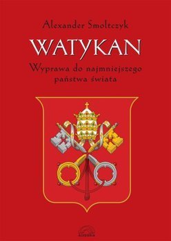 Alexander Smoltczyk • Watykan. Wyprawa do najmniejszego państwa świata 