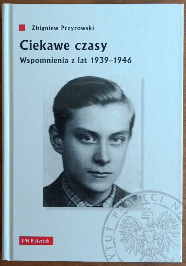 Zbigniew Przyrowski • Ciekawe czasy. Wspomnienia z lat 1939-1946