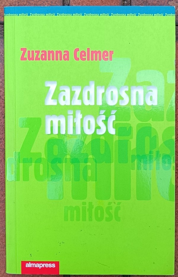 Zuzanna Celmer • Zazdrosna miłość 