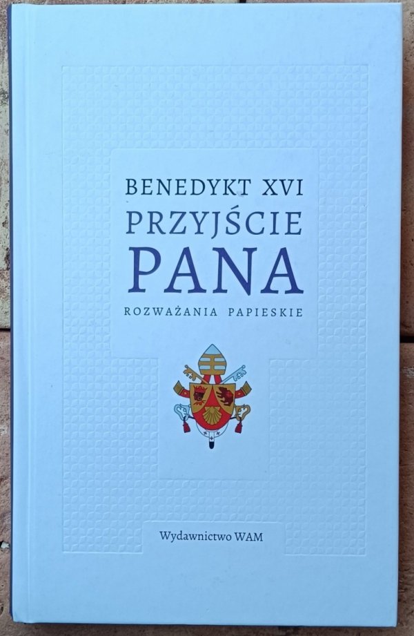 Okładka książki &quot;Przyjście Pana. Rozważania papieskie&quot; autorstwa Benedykt XVI