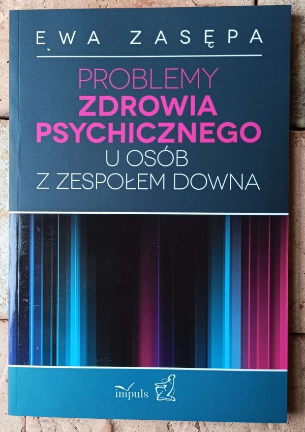 Ewa Zasępa Problemy zdrowia psychicznego u osób z zespołem Downa - okładka