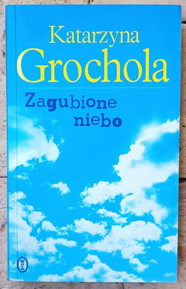 Katarzyna Grochola • Zagubione niebo