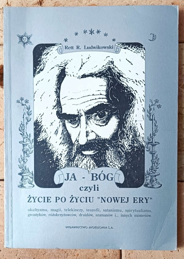 Rett R. Ludwikowski • Ja - Bóg czyli życie po życiu 'Nowej Ery' - okładka