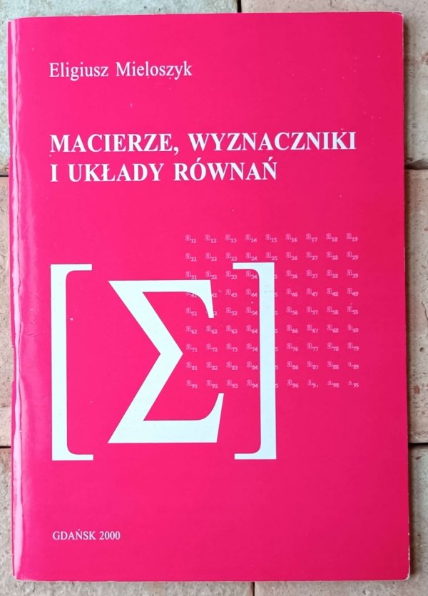 Eligiusz Mieloszyk • Macierze, wyznaczniki i układy równań - okładka