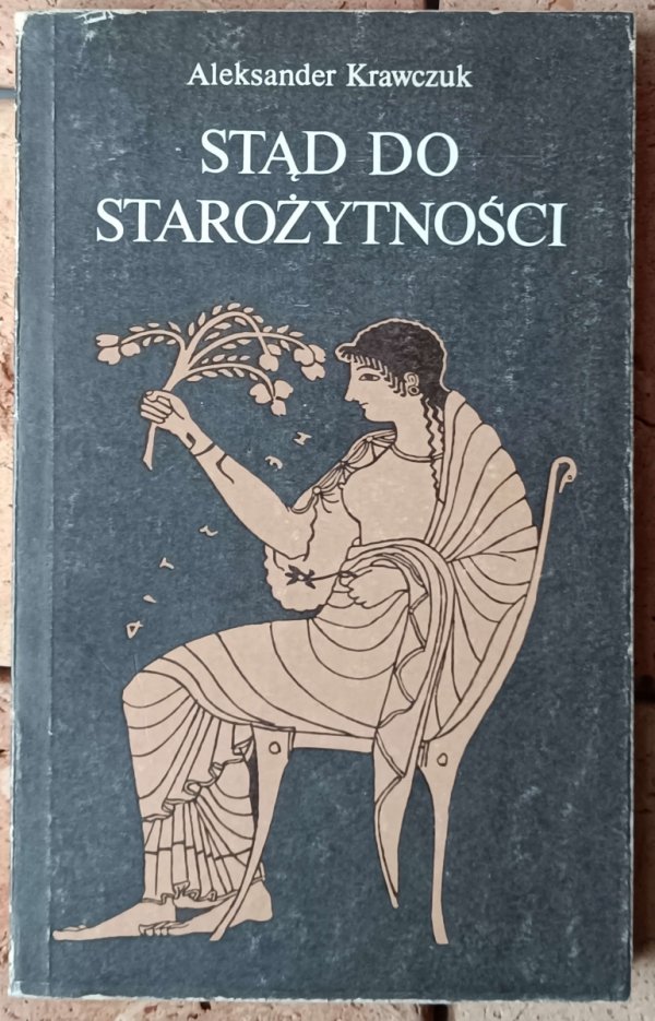 Aleksander Krawczuk • Stąd do starożytności