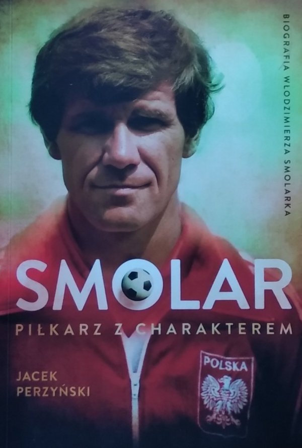 Jacek Perzyński • Smolar. Piłkarz z charakterem