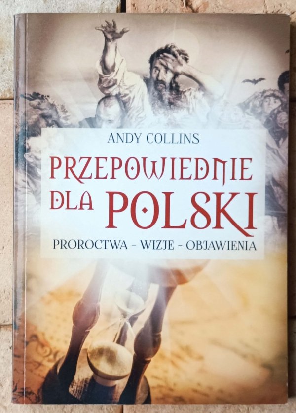 Andy Collins - Przepowiednie dla Polski | Proroctwa, Wizje, Objawienia - okładka