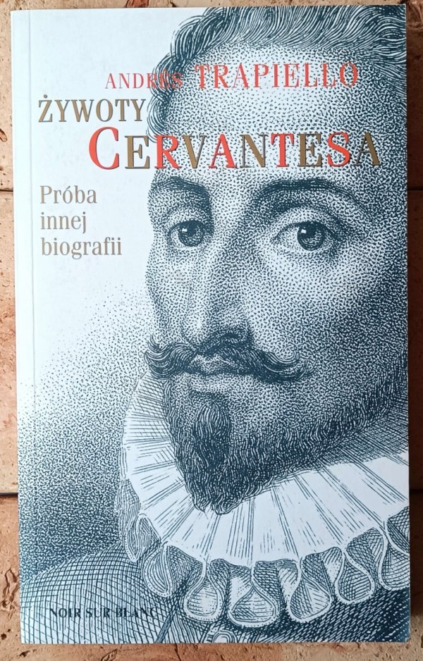 Andres Trapiello  Żywoty Cervantesa. Próba innej biografii - okładka