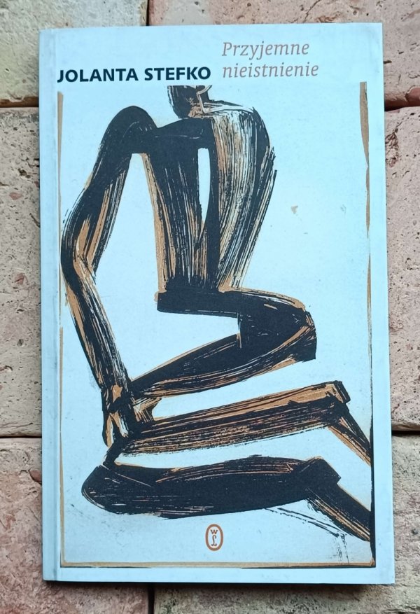 Jolanta Stefko - Przyjemne nieistnienie
