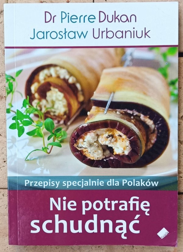 Pierre Dukan • Nie potrafię schudnąć. Przepisy specjalnie dla Polaków 