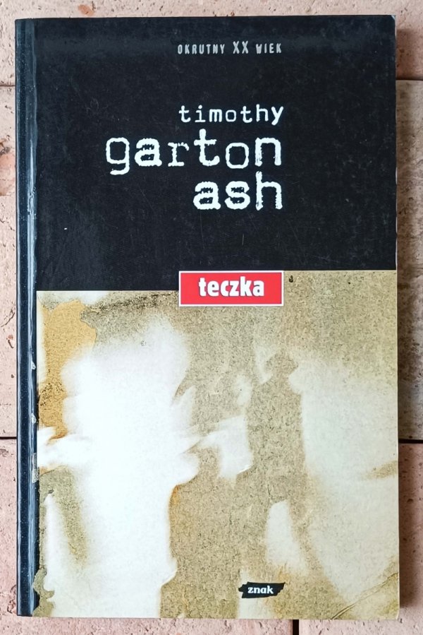 Timothy Garton Ash • Teczka - okładka