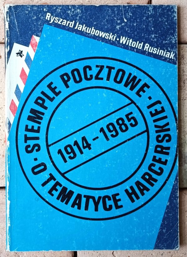 Ryszard Jakubowski, Witold Rusiniak Stemple pocztowe o tematyce harcerskiej 1914-1985 - okładka