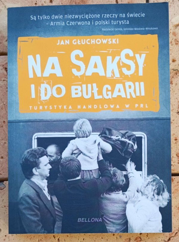 Jan Głuchowski Na saksy i do Bułgarii. Turystyka handlowa w PRL - okładka