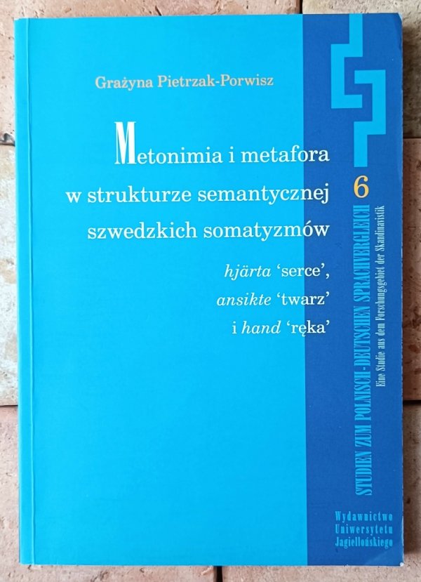 Grażyna Pietrzak Porwisz • Metonimia i metafora w strukturze semantycznej szwedzkich somatyzmów - okładka