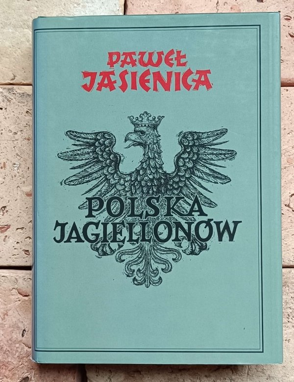 Paweł Jasienica Polska Piastów - Polska Jagiellonów - Rzeczpospolita Obojga Narodów - okładka