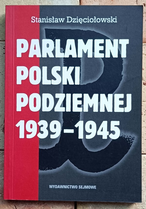Stanisław Dzięciołowski - Parlament Polski Podziemnej 1939-1945 - okładka