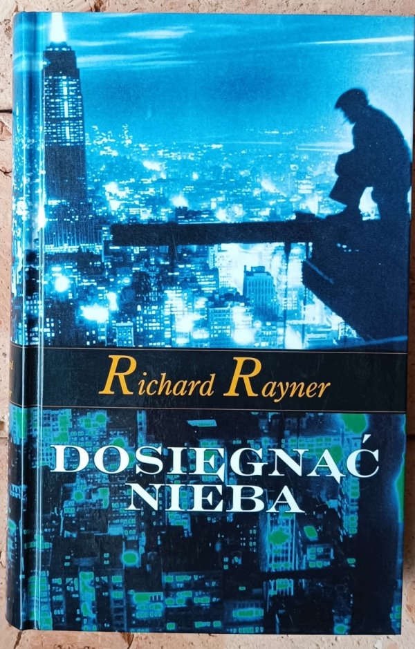 Richard Rayner Dosięgnąć nieba - okładka
