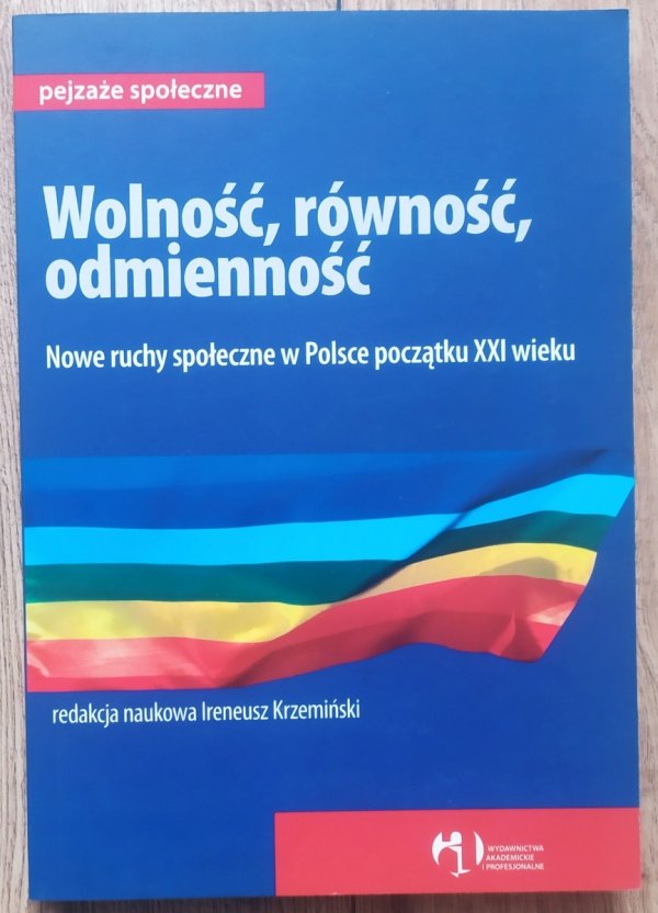 Wolność, równość, odmienność. Nowe ruchy społeczne w Polsce początku XXI wieku