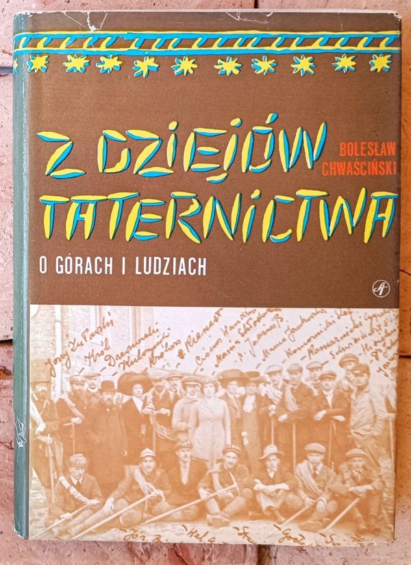 Bolesław Chwaściński Z dziejów taternictwa. O górach i ludziach - okładka