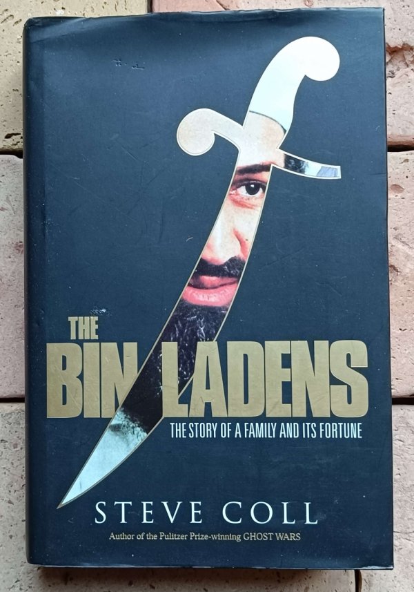 Steve Coll - The Bin Ladens - The Story of a Family and Its Fortune