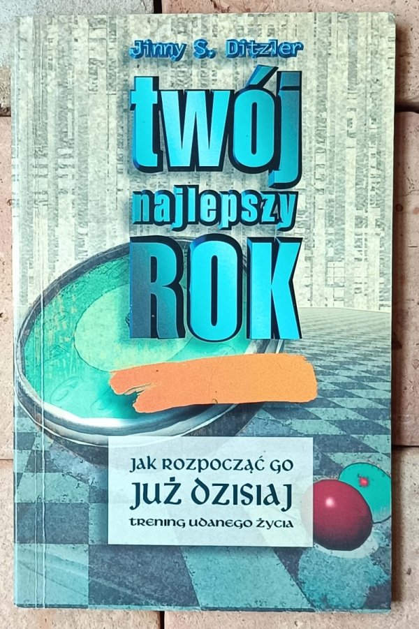 Jinny S. Ditzler • Twój najlepszy rok - okładka