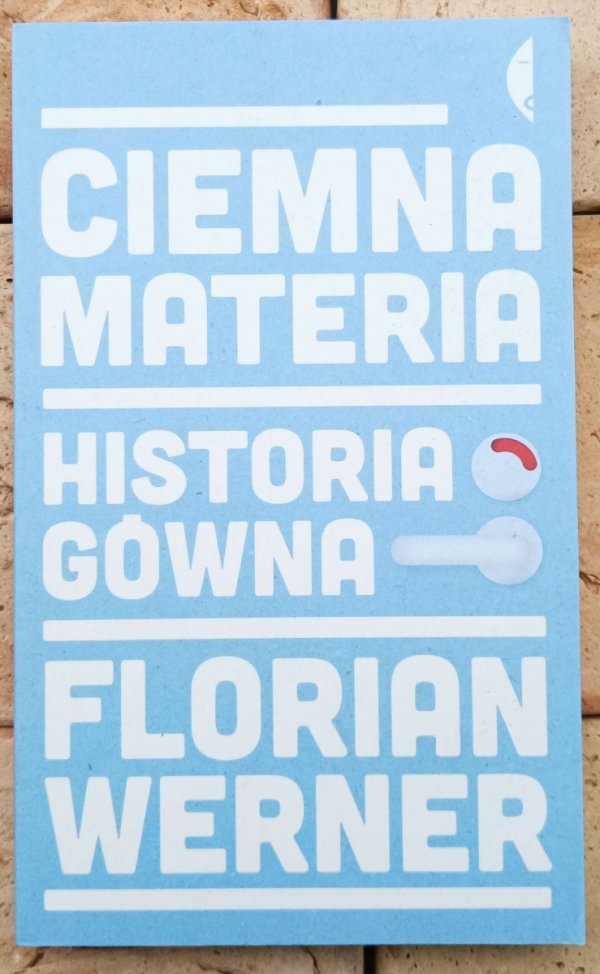 Florian Werner  Ciemna materia. Historia gówna