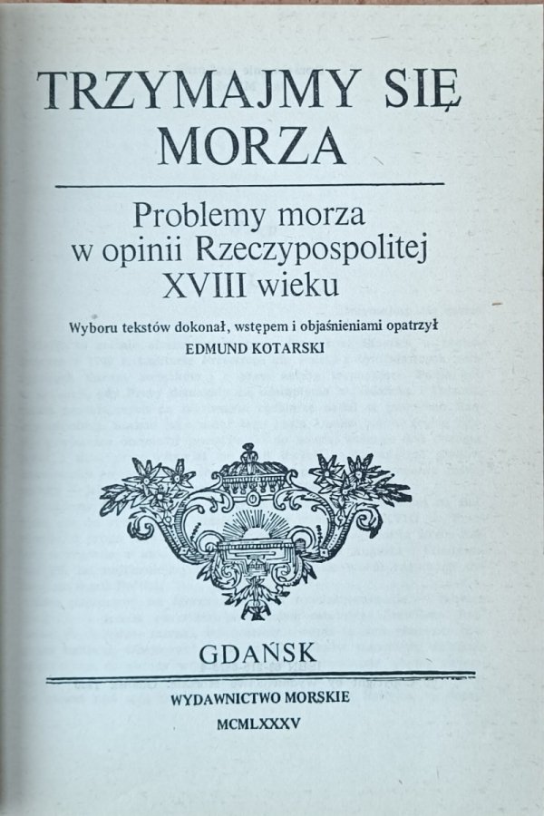 Trzymajmy się morza • Problemy morza w opinii Rzeczypospolitej XVIII wieku - strona tytułowa