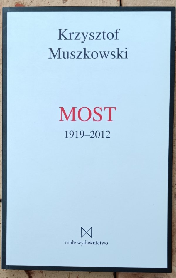 Krzysztof Muszkowski  Most 1919-2012