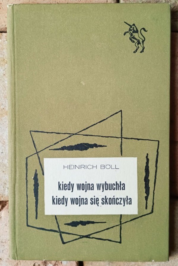 Heinrich Boll • Kiedy wojna wybuchła, kiedy wojna się skończyła - okładka