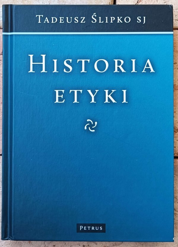 Tadeusz Ślipko • Historia etyki